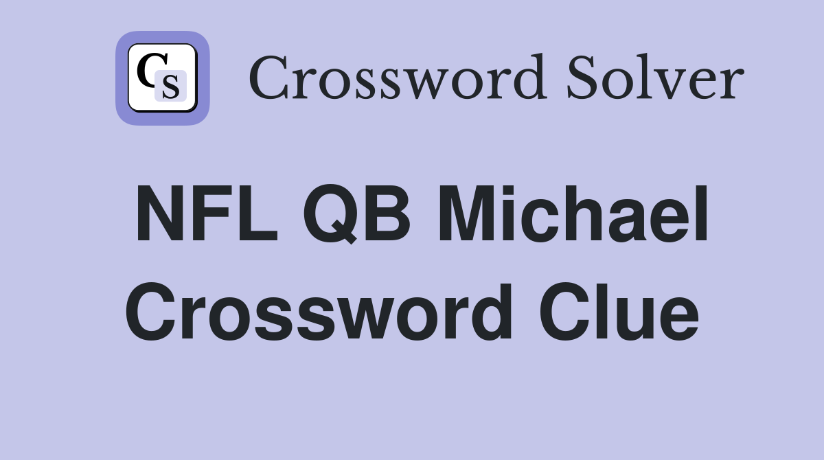 NFL QB Michael Crossword Clue