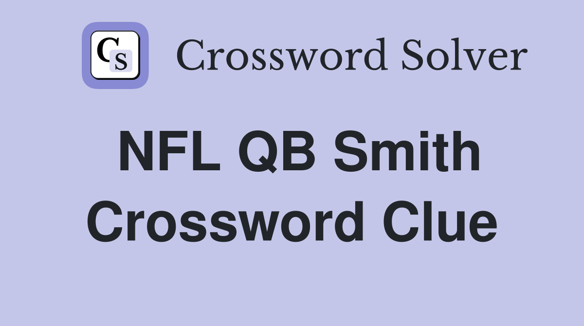 NFL QB Smith Crossword Clue