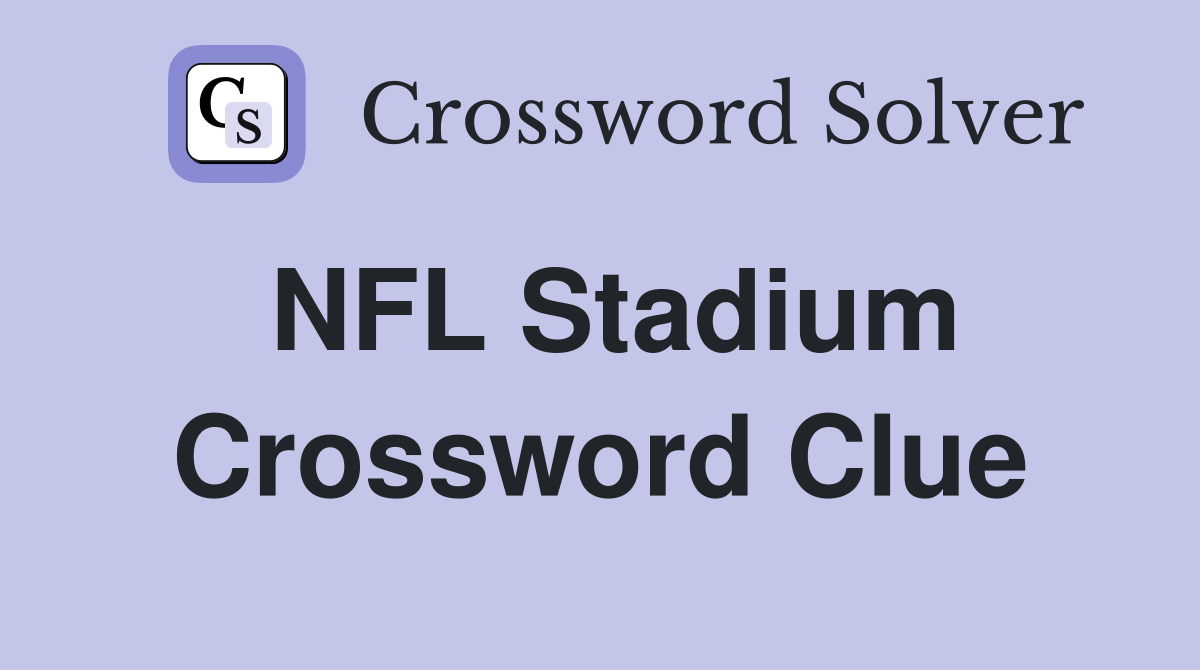 NFL Stadium Crossword Clue