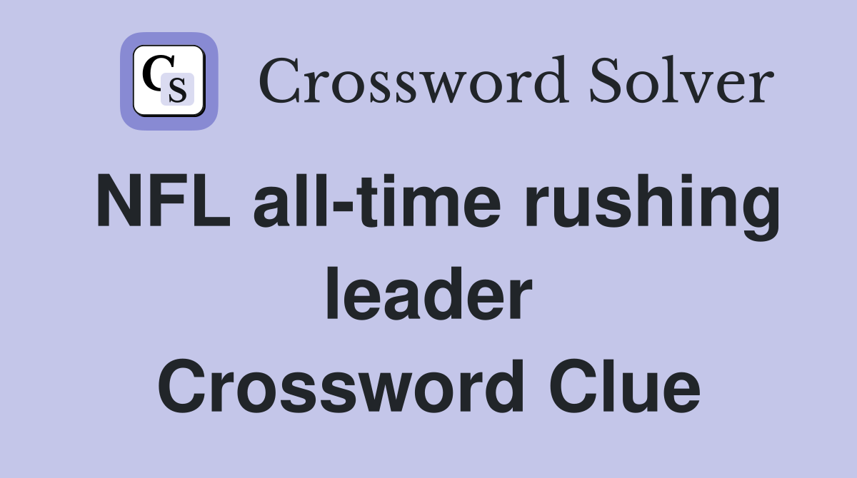 NFL all-time rushing leader Crossword Clue