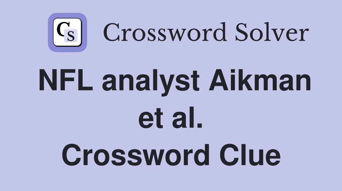 NFL analyst Aikman et al. Crossword Clue