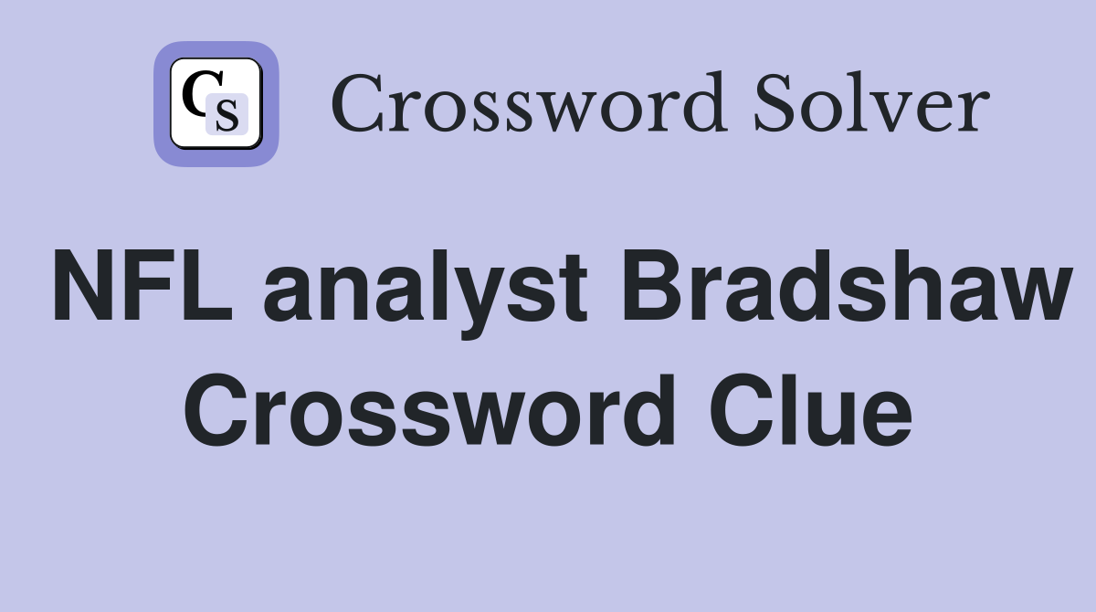 NFL analyst Bradshaw Crossword Clue