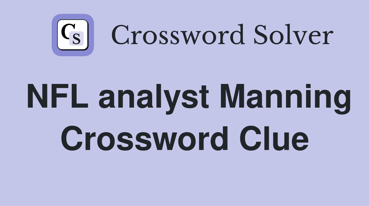 NFL analyst Manning Crossword Clue