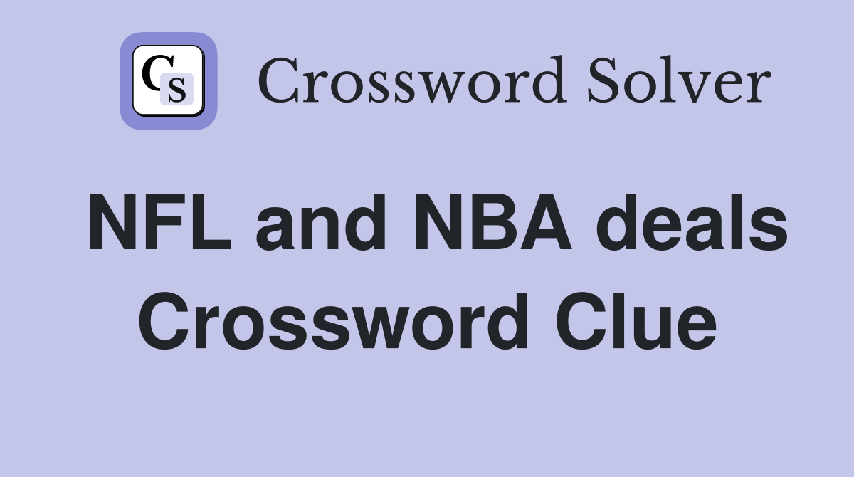 NFL and NBA deals Crossword Clue