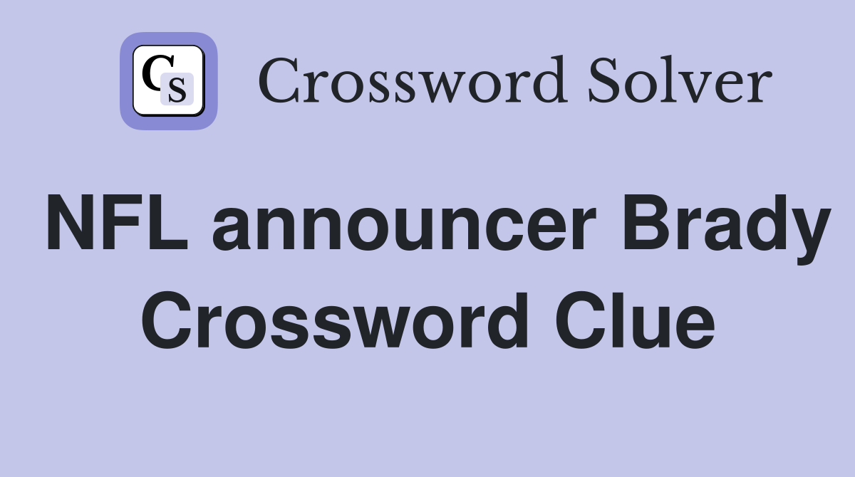 NFL announcer Brady Crossword Clue