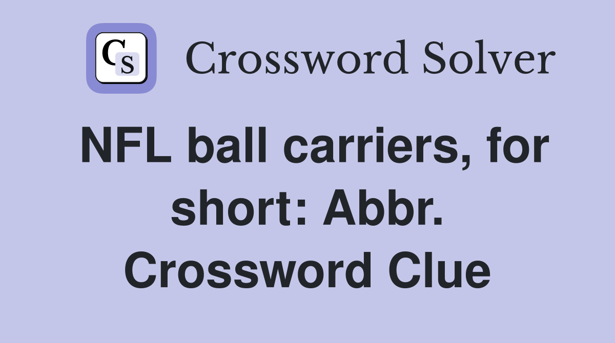 NFL ball carriers, for short: Abbr. Crossword Clue