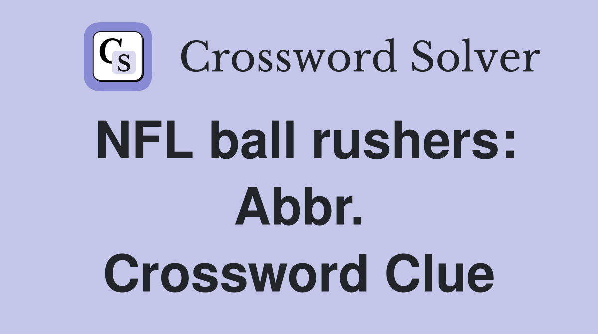 NFL ball rushers: Abbr. Crossword Clue