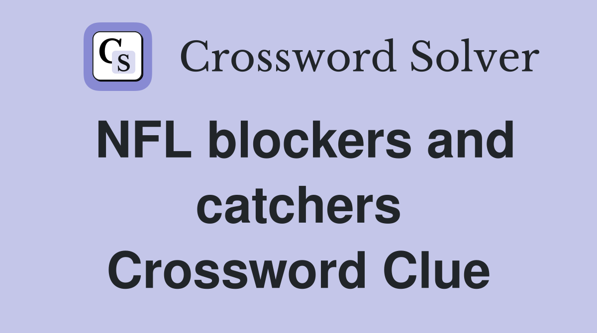 NFL blockers and catchers Crossword Clue