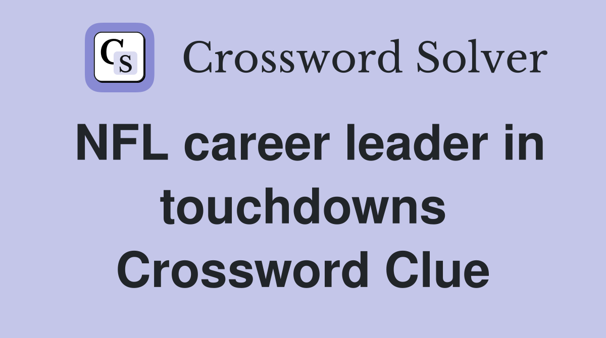 NFL career leader in touchdowns Crossword Clue