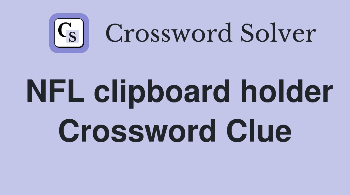 NFL clipboard holder Crossword Clue