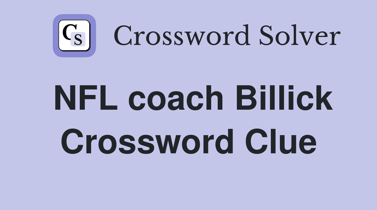 NFL coach Billick Crossword Clue