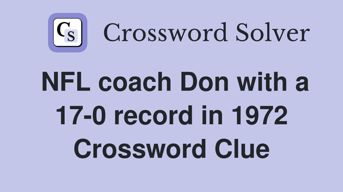 NFL coach Don with a 17-0 record in 1972 Crossword Clue
