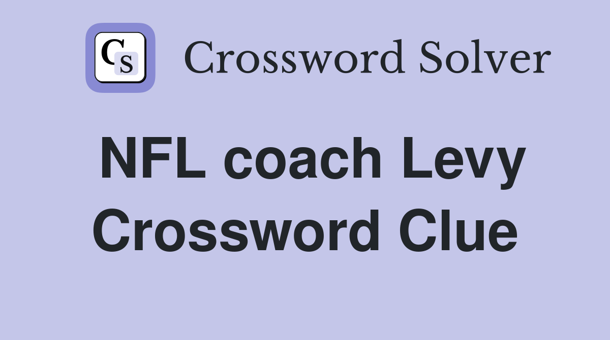 NFL coach Levy Crossword Clue