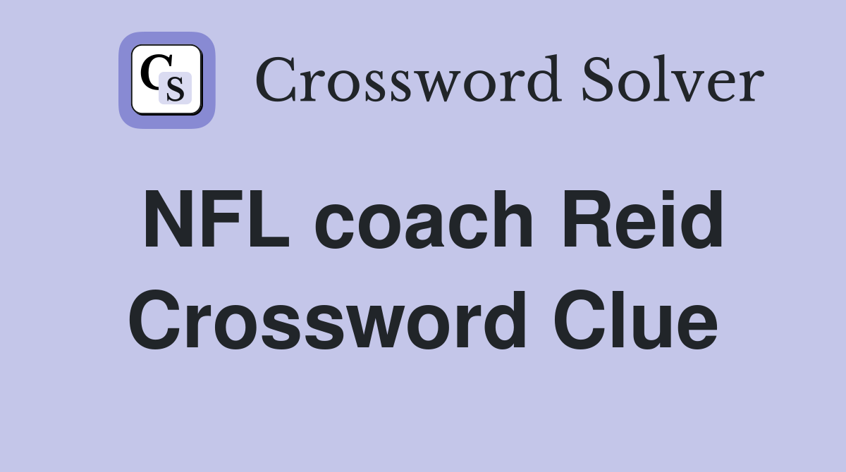 NFL coach Reid Crossword Clue
