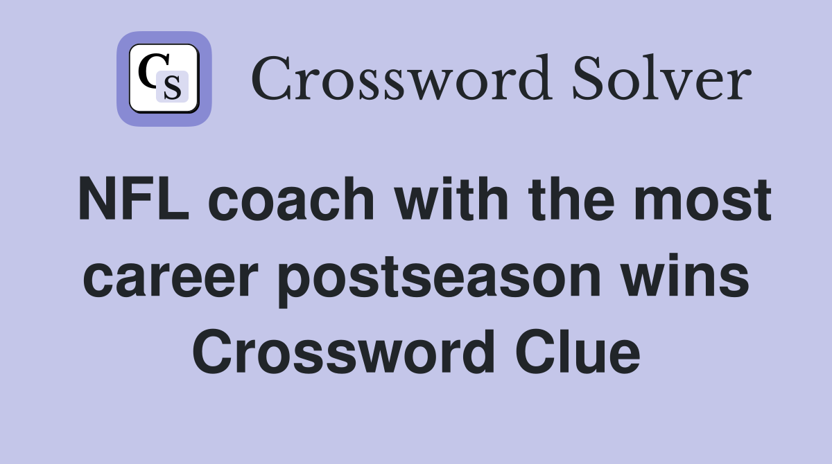 NFL coach with the most career postseason wins Crossword Clue