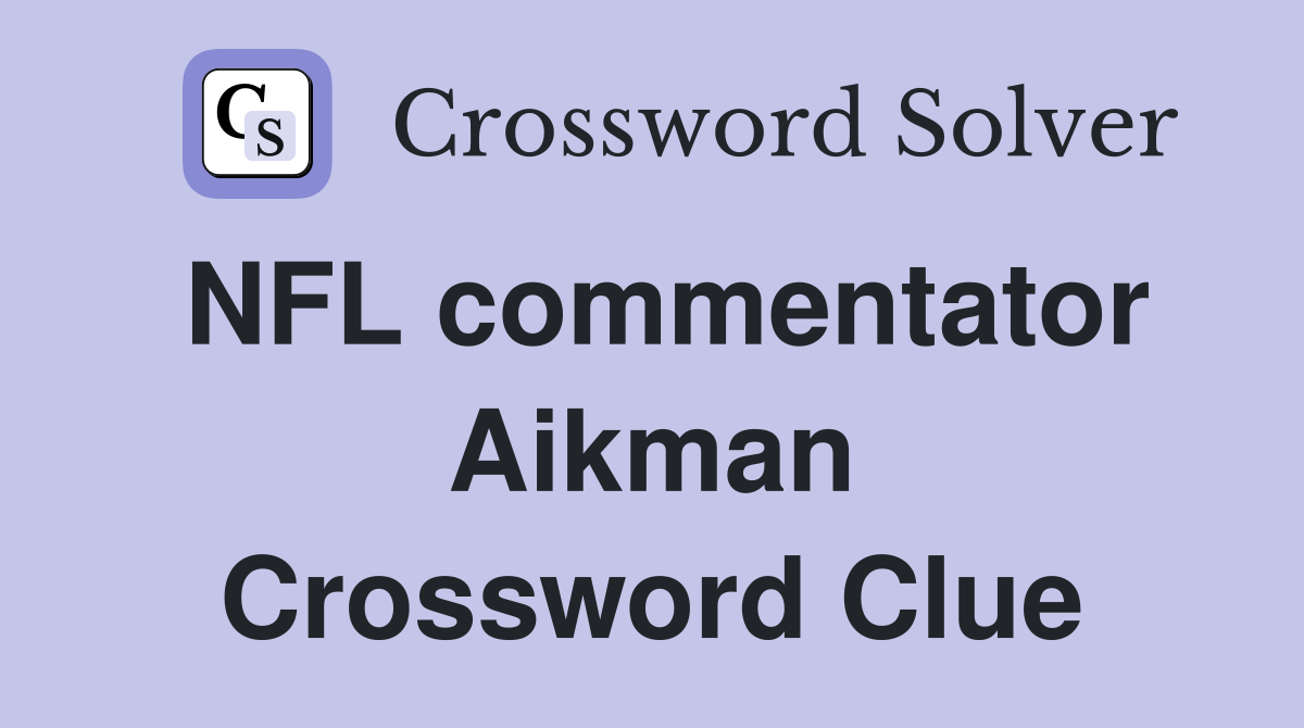 NFL commentator Aikman Crossword Clue