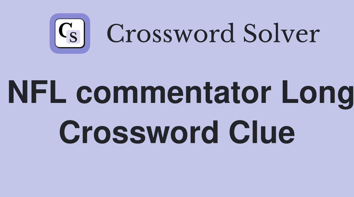 NFL commentator Long Crossword Clue