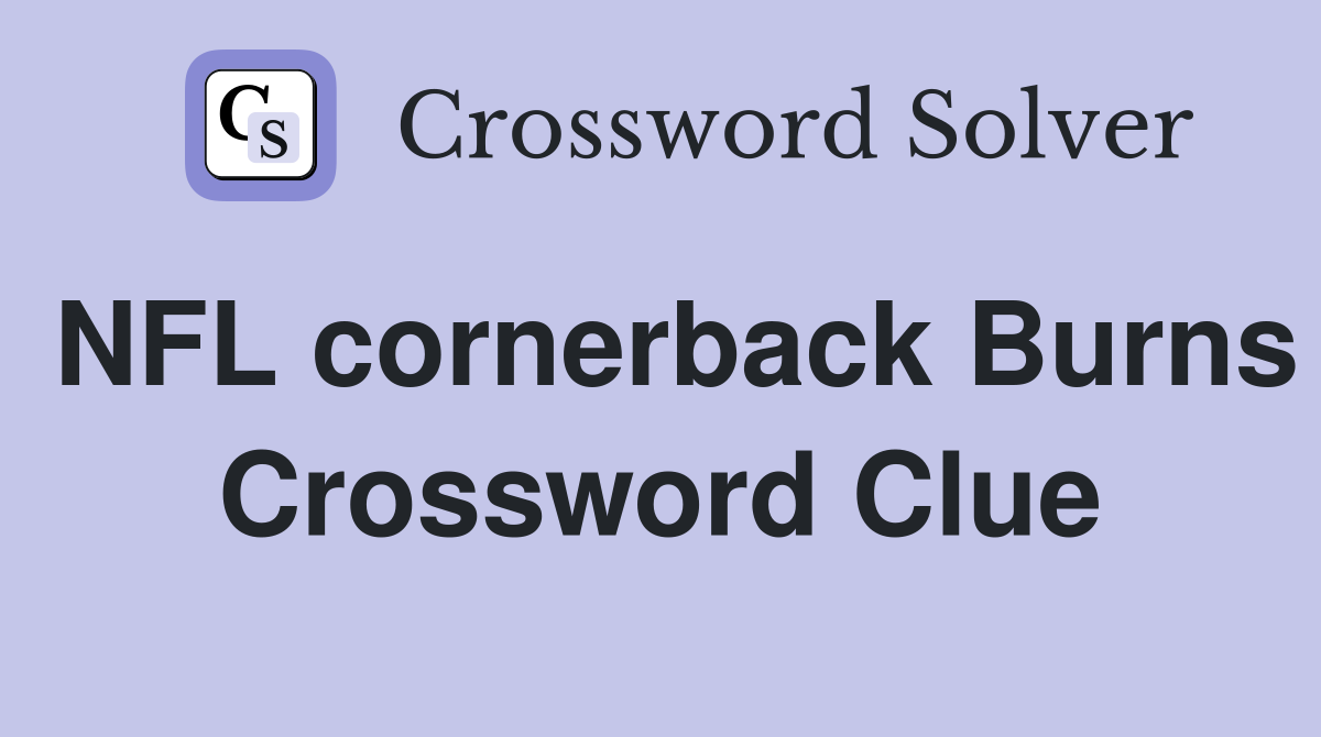 NFL cornerback Burns Crossword Clue