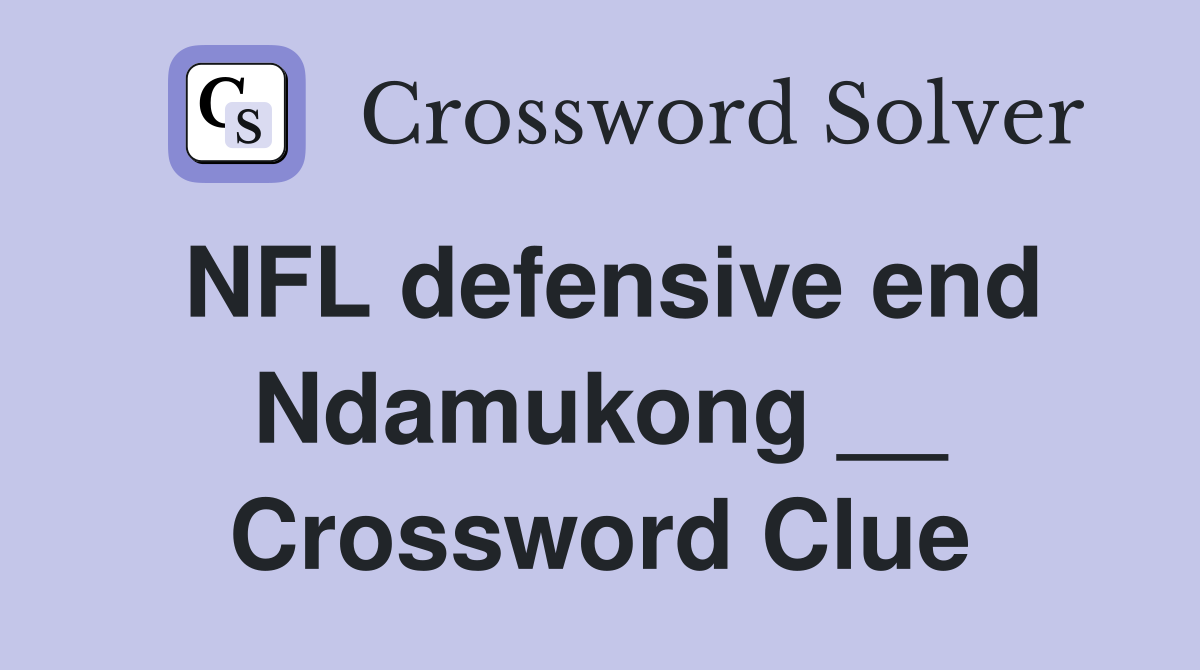 NFL defensive end Ndamukong __ Crossword Clue