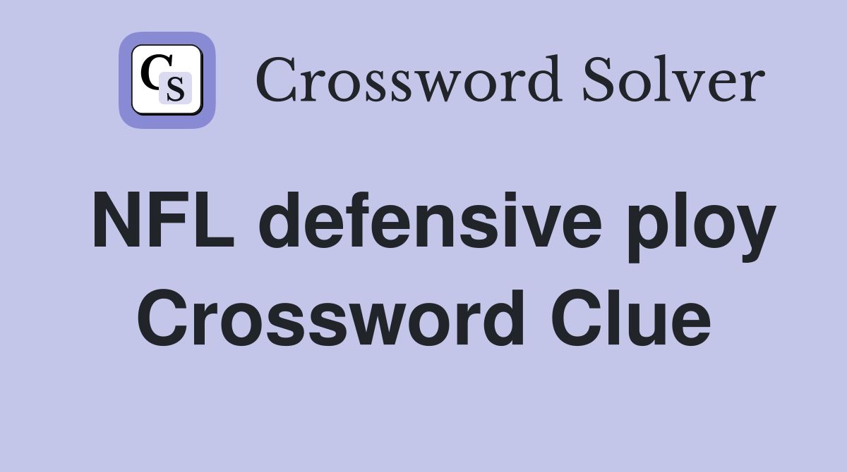 NFL defensive ploy Crossword Clue