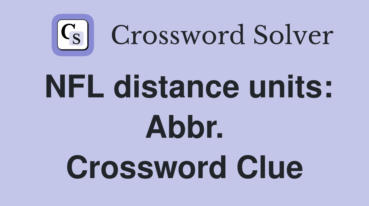 NFL distance units: Abbr. Crossword Clue