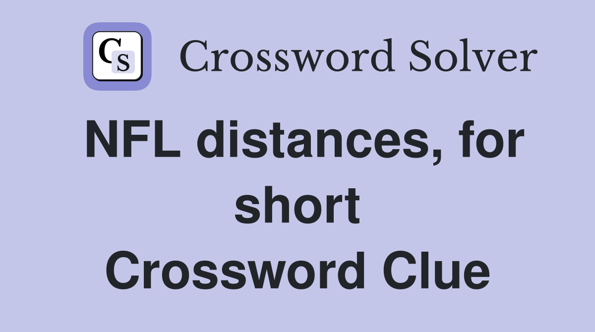 NFL distances, for short Crossword Clue