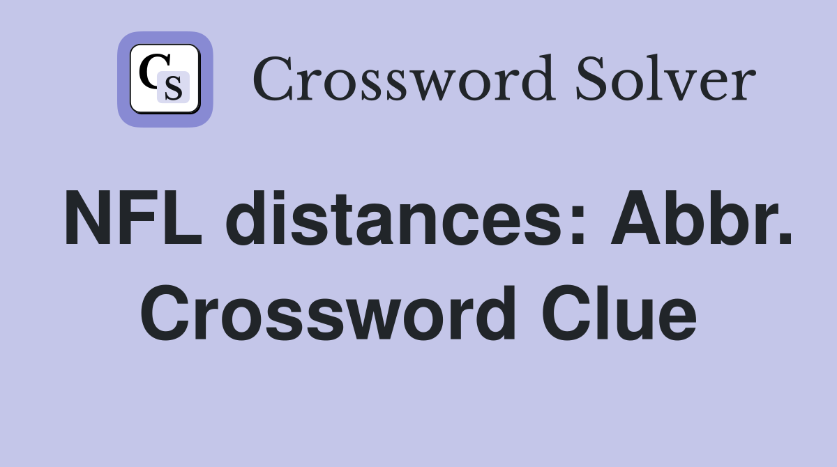 NFL distances: Abbr. Crossword Clue