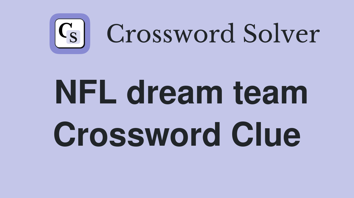 NFL dream team Crossword Clue