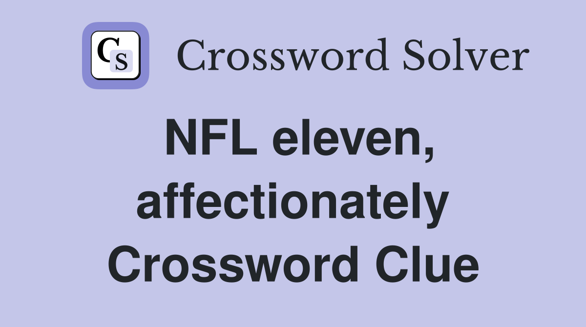 NFL eleven, affectionately Crossword Clue