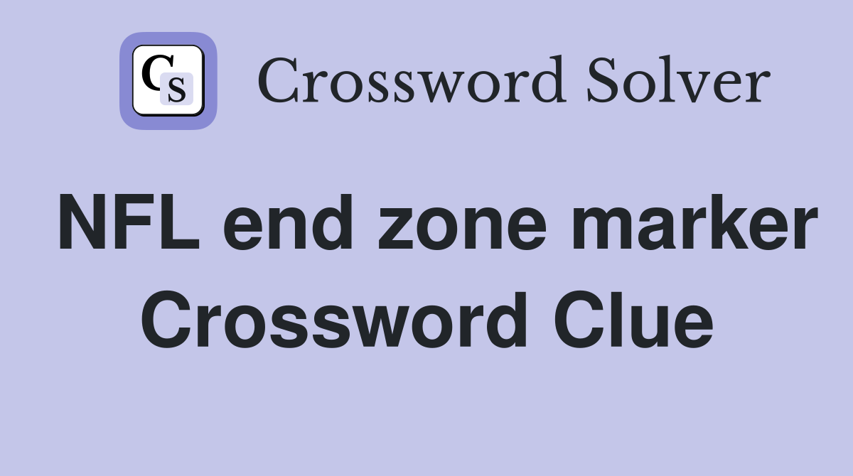 NFL end zone marker Crossword Clue