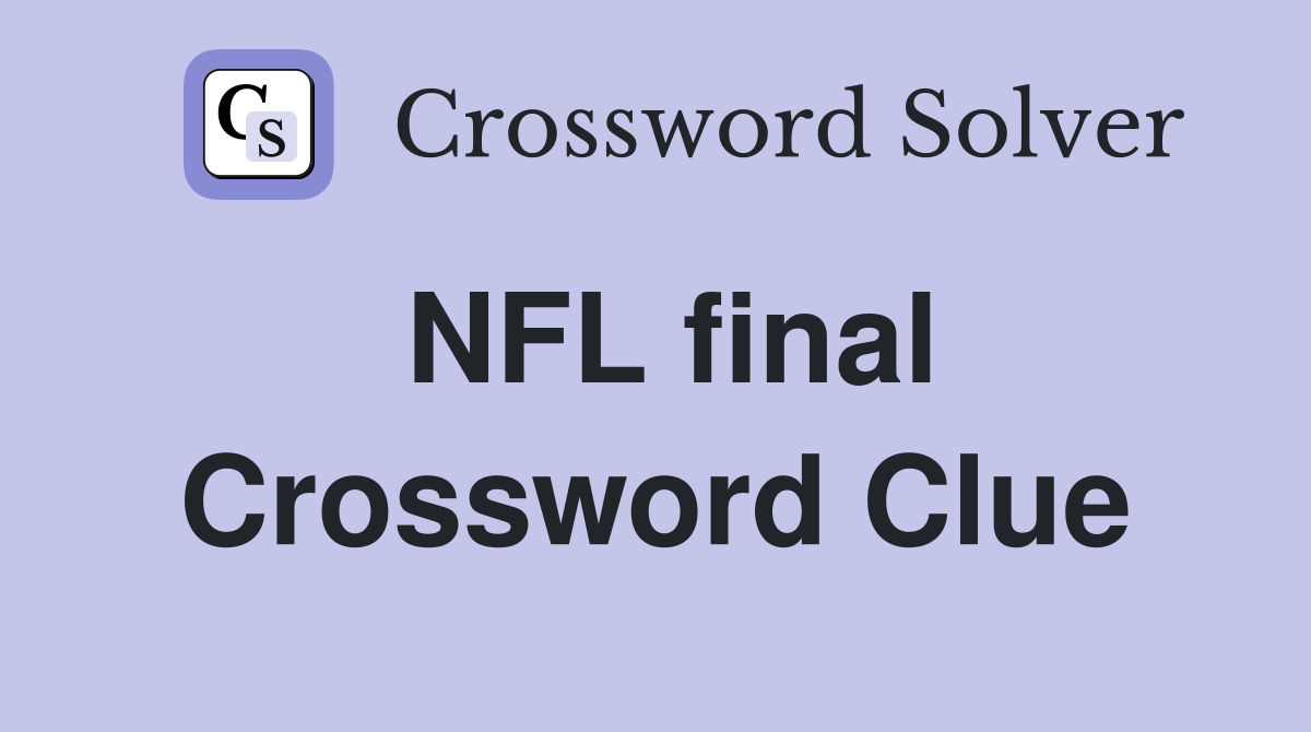 NFL final Crossword Clue