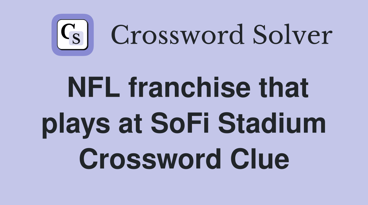 NFL franchise that plays at SoFi Stadium Crossword Clue