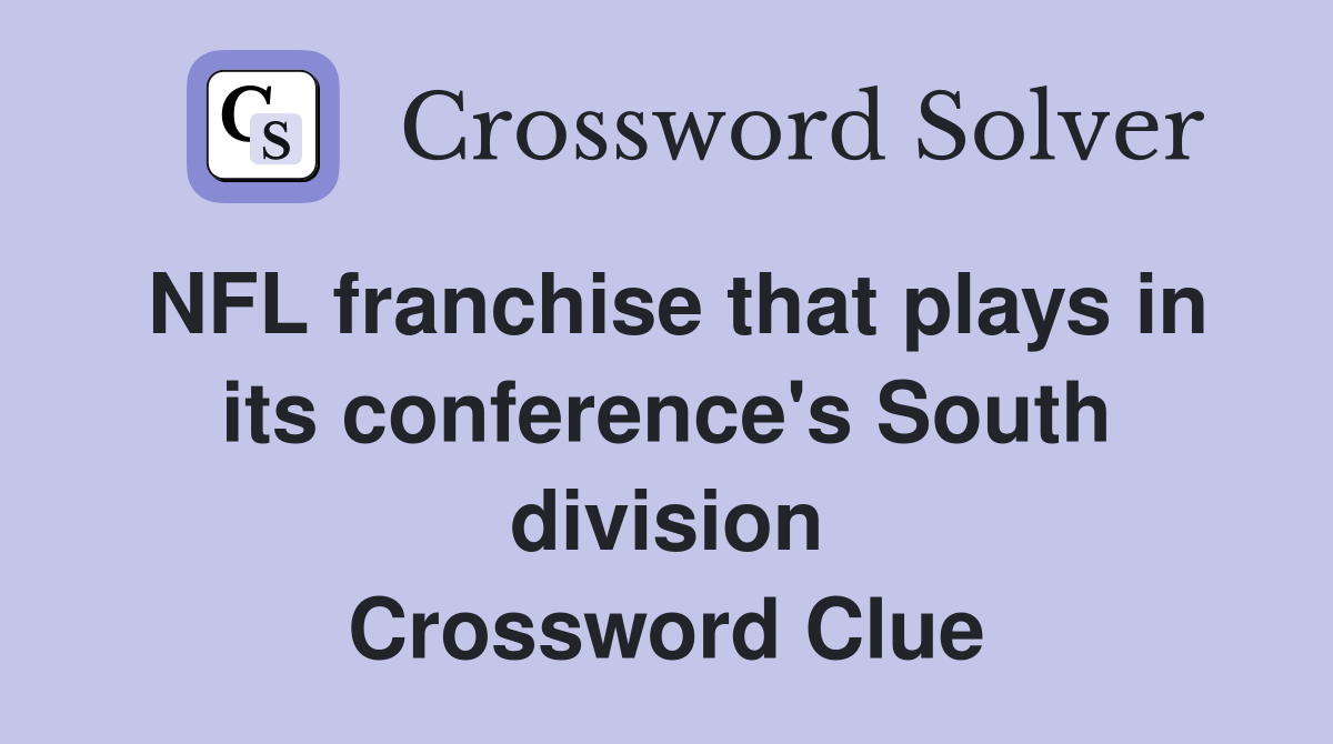 NFL franchise that plays in its conference's South division Crossword Clue