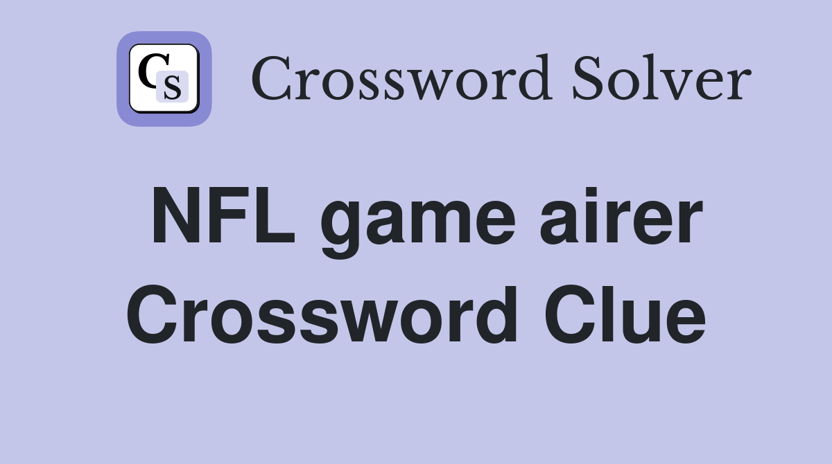 NFL game airer Crossword Clue