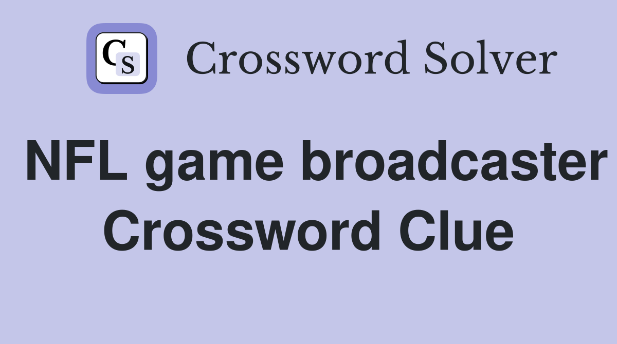 NFL game broadcaster Crossword Clue