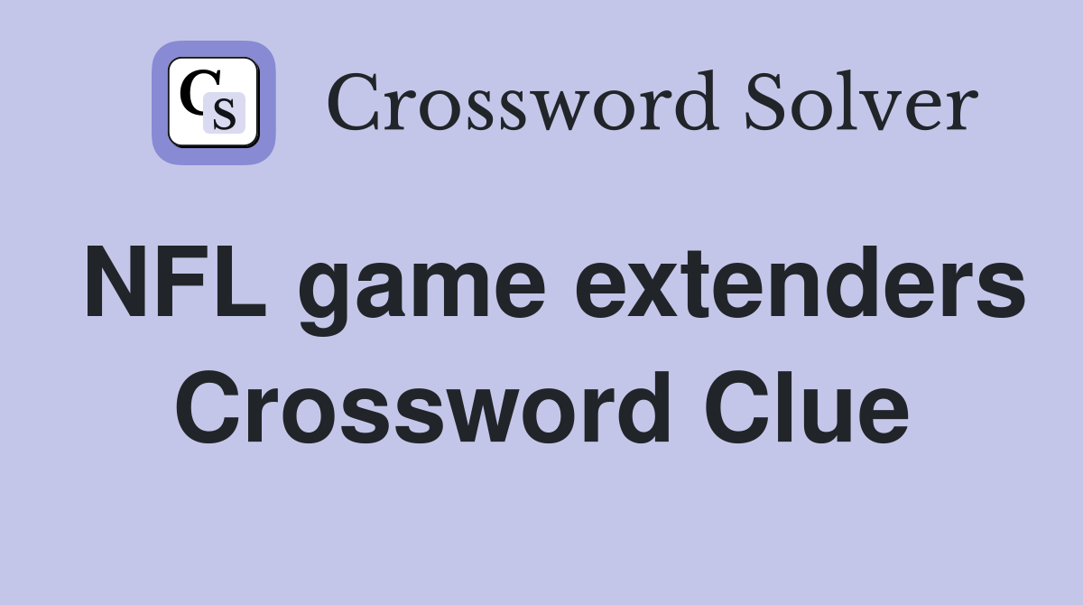 NFL game extenders Crossword Clue