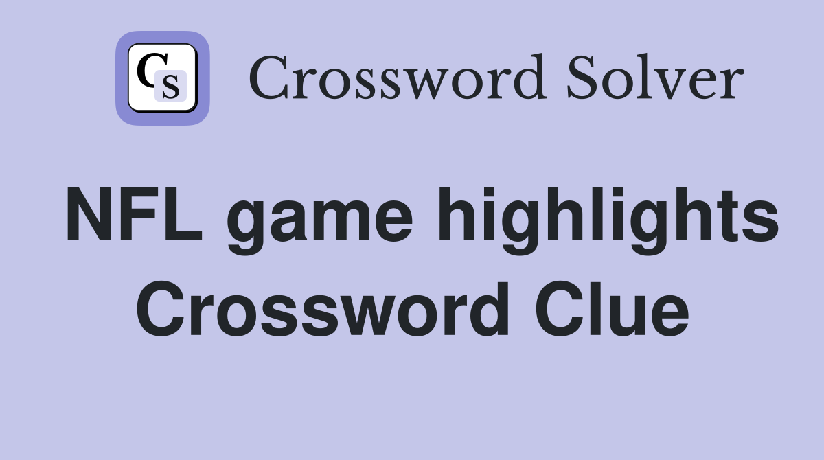 NFL game highlights Crossword Clue