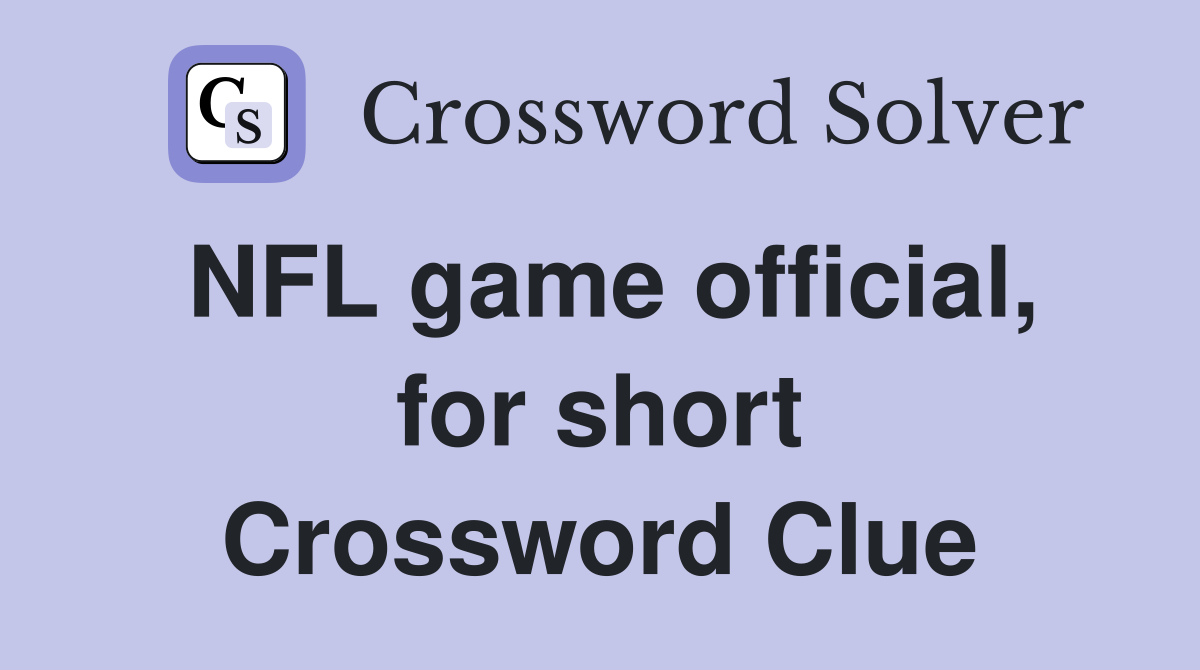 NFL game official, for short Crossword Clue