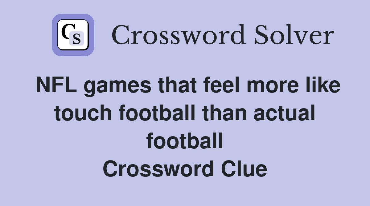NFL games that feel more like touch football than actual football Crossword Clue