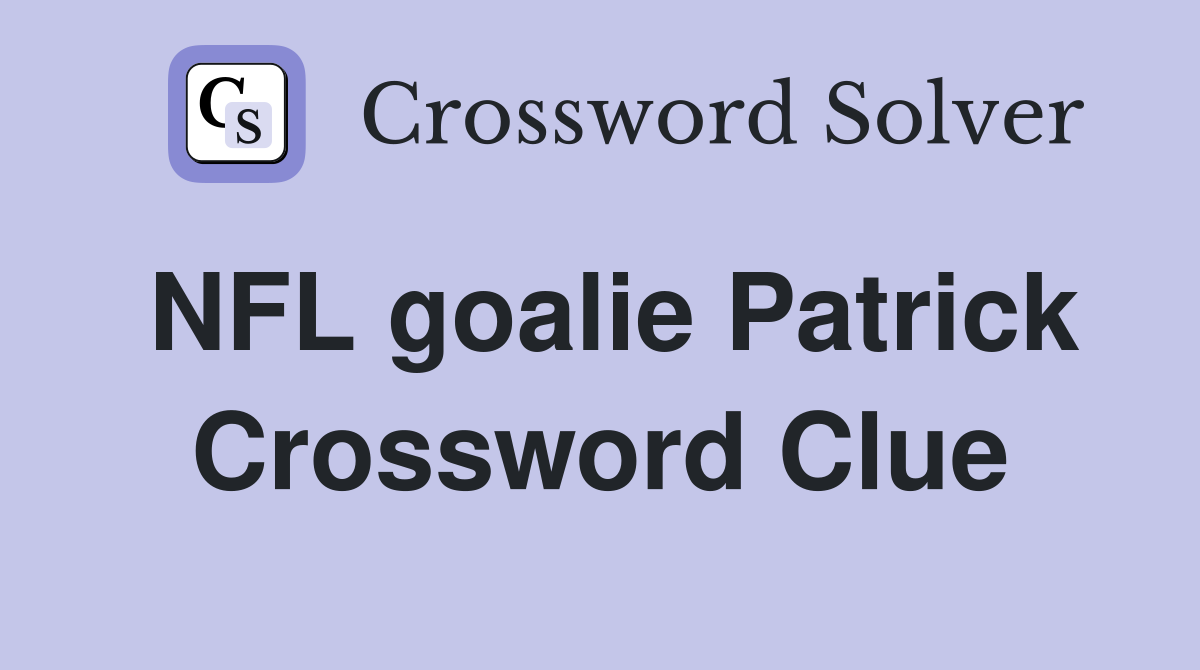 NFL goalie Patrick Crossword Clue