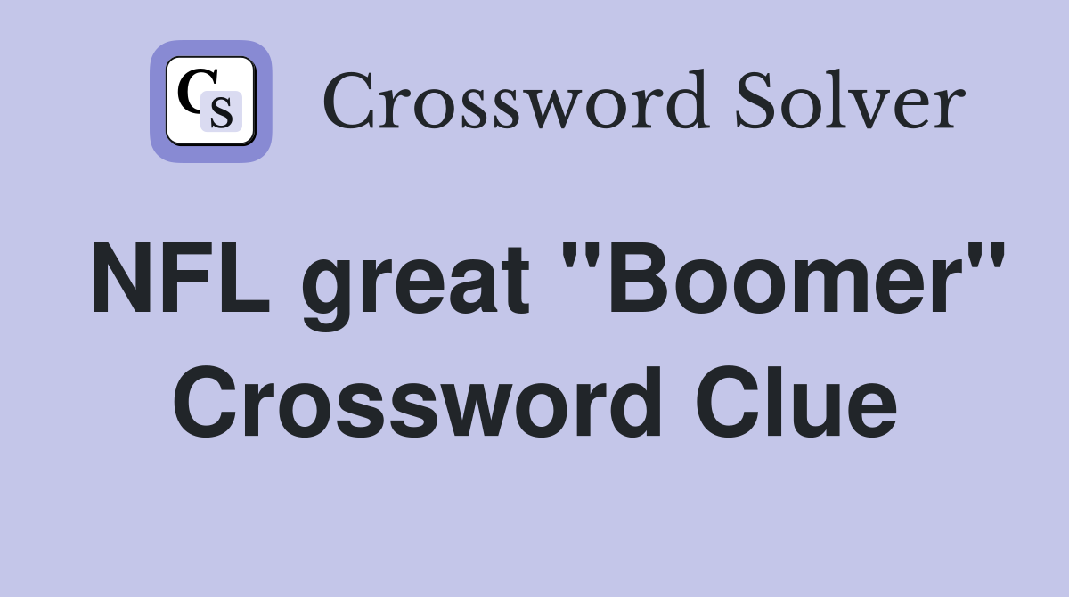 NFL great "Boomer" Crossword Clue