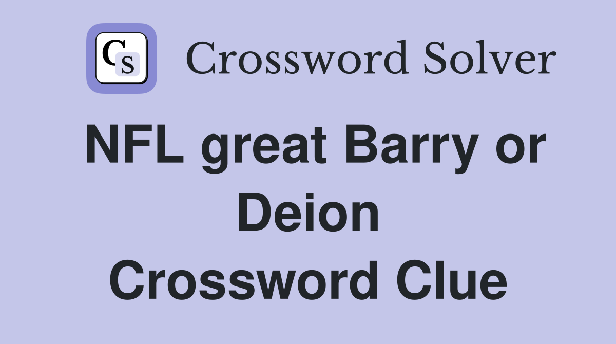 NFL great Barry or Deion Crossword Clue