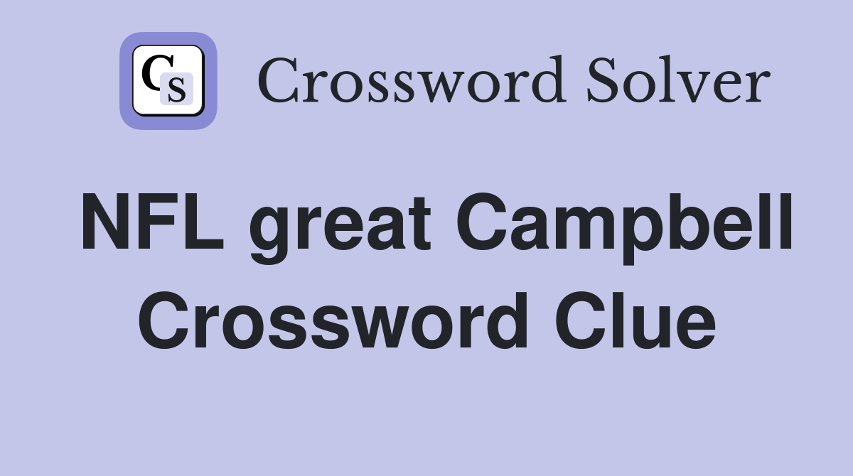 NFL great Campbell Crossword Clue