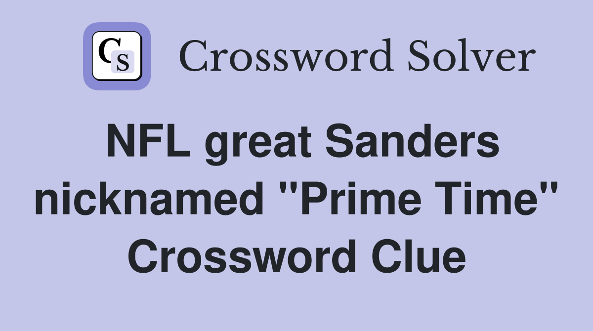 NFL great Sanders nicknamed "Prime Time" Crossword Clue