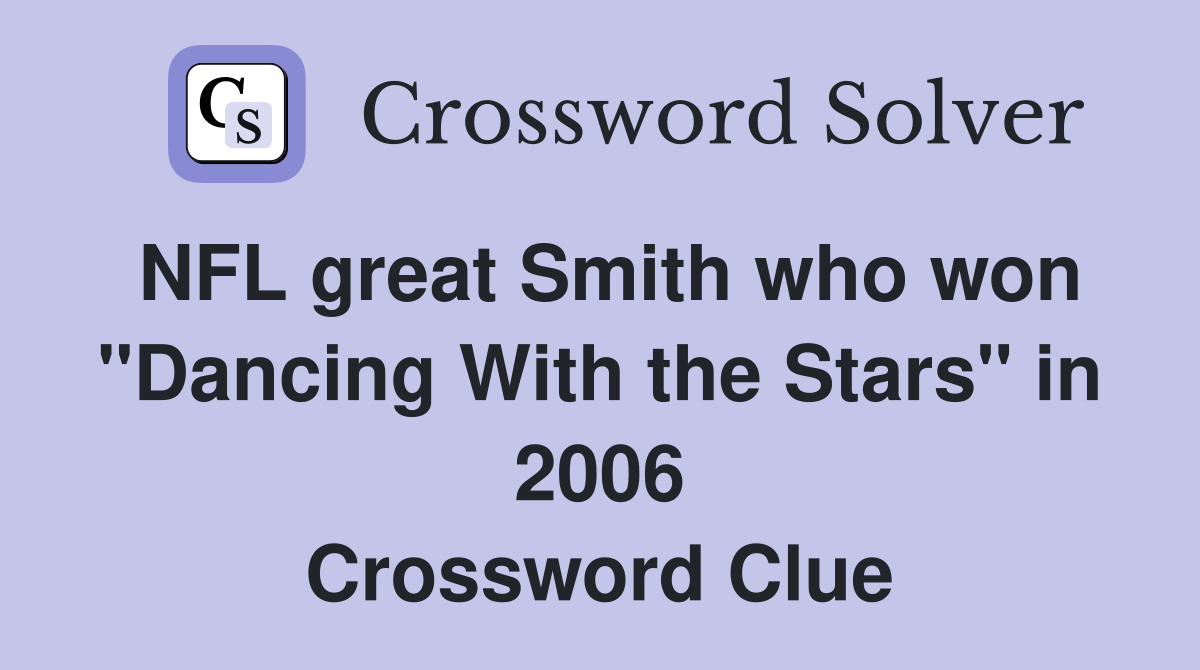 NFL great Smith who won "Dancing With the Stars" in 2006 Crossword Clue
