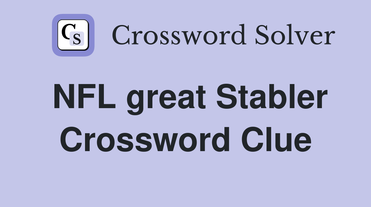 NFL great Stabler Crossword Clue
