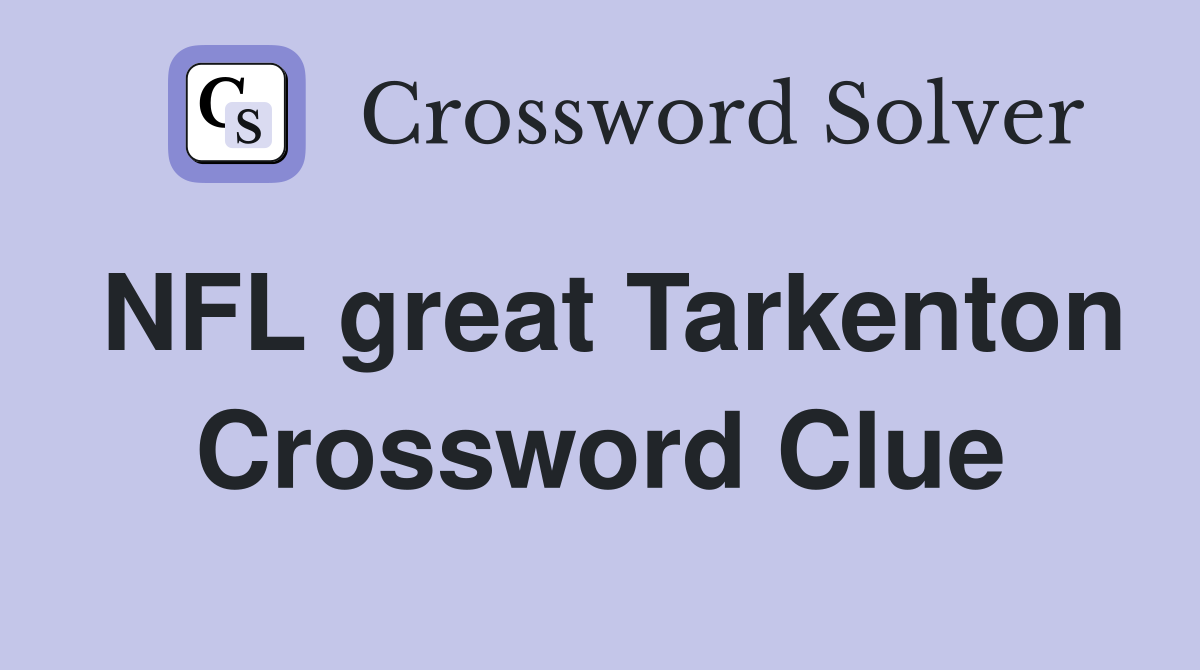 NFL great Tarkenton Crossword Clue