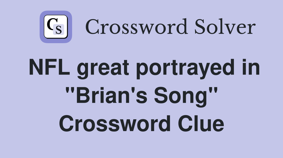NFL great portrayed in "Brian's Song" Crossword Clue