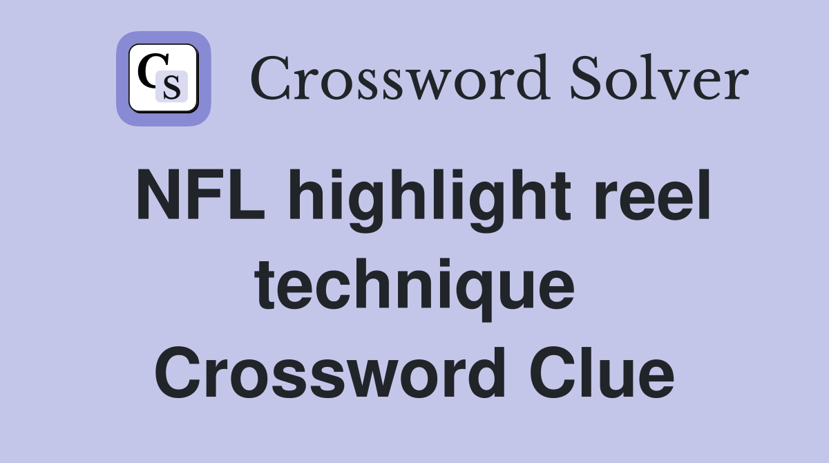NFL highlight reel technique Crossword Clue