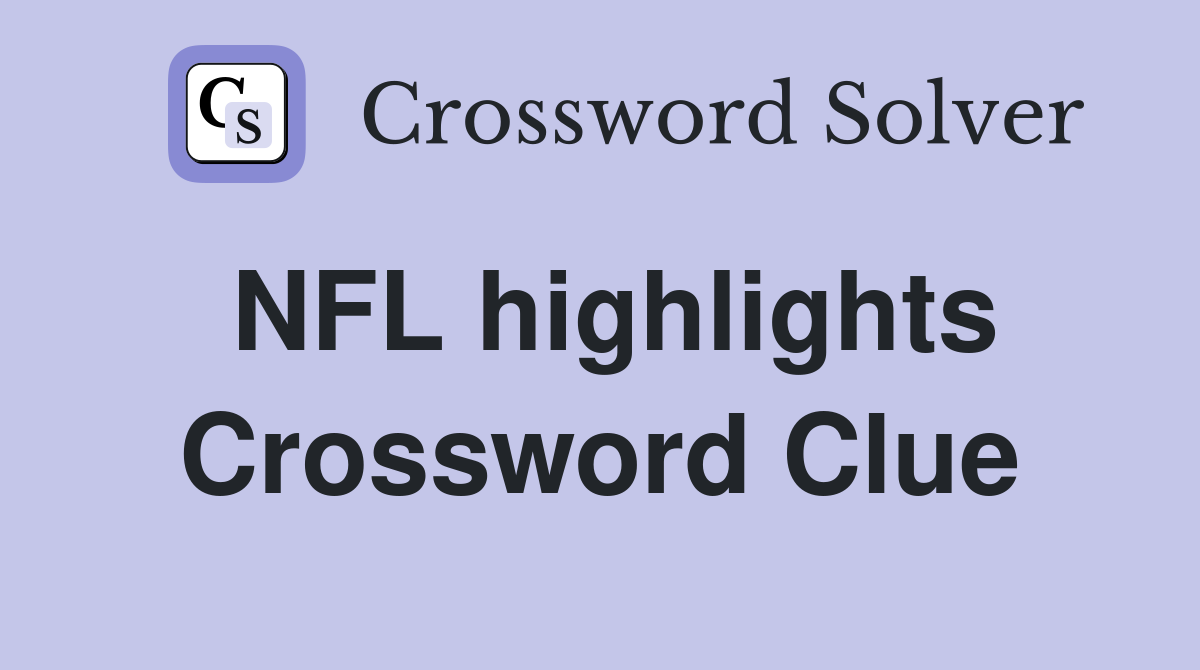 NFL highlights Crossword Clue